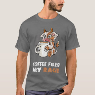 Camiseta Coffee Fules My Rage In My Mug Caffeine Nerd Cow F