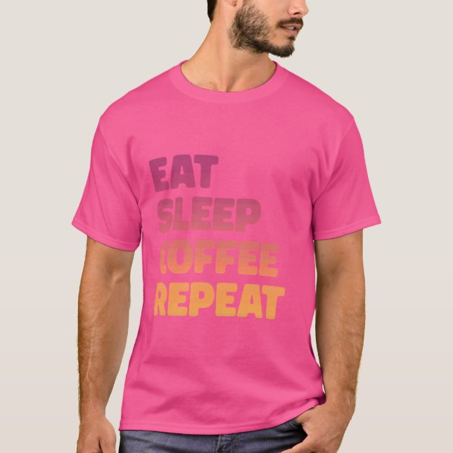 Camiseta Coffee Funny Caffeine Comer Café Dormir Repetir (Anverso)