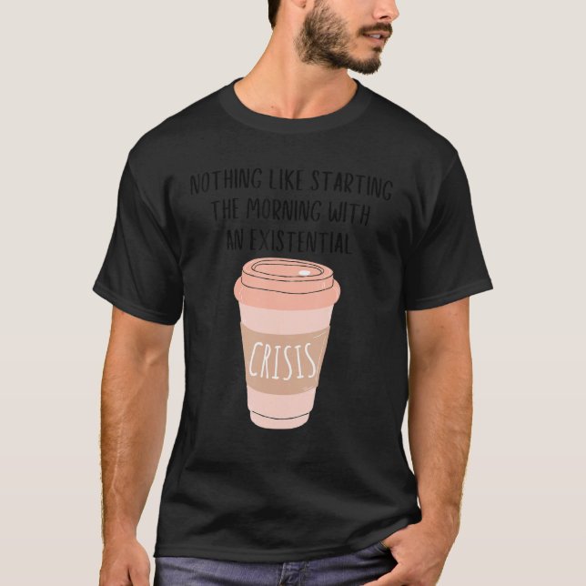 Camiseta Coffee Gen Z Nihilism Existential Crisis Dank Meme (Anverso)