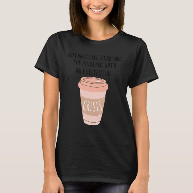Camiseta Coffee Gen Z Nihilism Existential Crisis Dank Meme (Anverso)