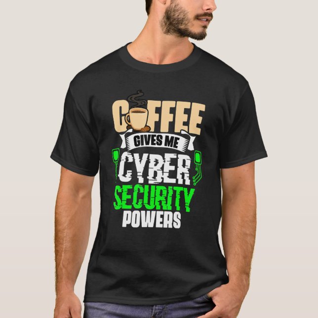 Camiseta Coffee Gives Me   Cyber Security Powers Cybersecur (Anverso)
