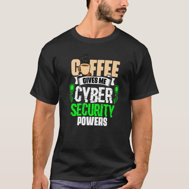 Camiseta Coffee Gives Me  Cyber Security Powers Cybersecuri (Anverso)