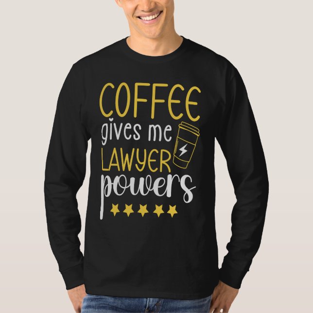 Camiseta Coffee Gives Me Lawyer Power  Lawyer Appreciation (Anverso)
