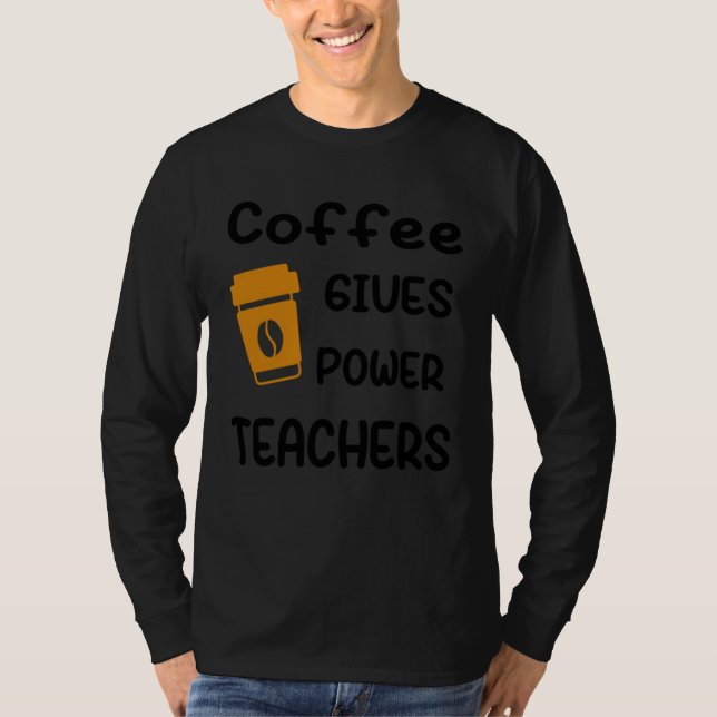 Camiseta Coffee Gives Me Teacher Powers (Anverso)
