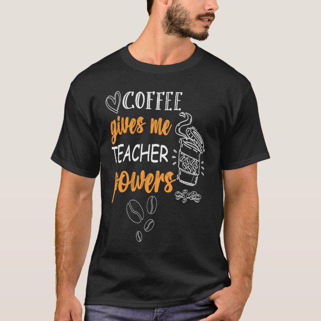 Camiseta Coffee Gives Me Teacher Powers  Teacher School Cof (Anverso)