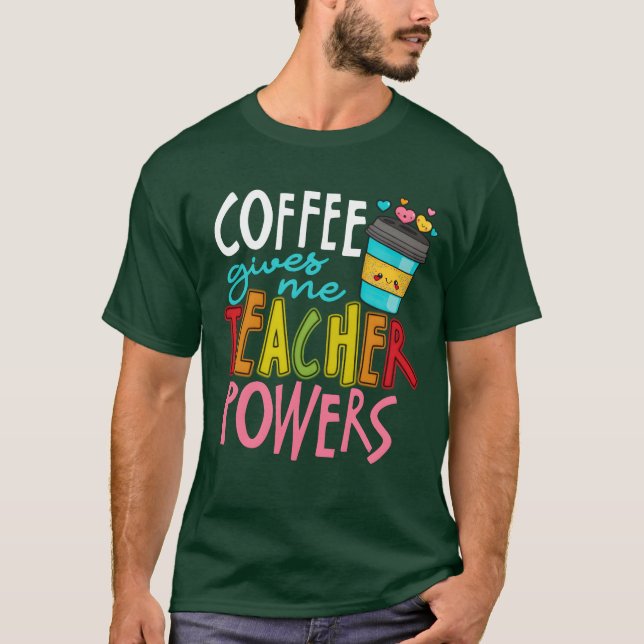 Camiseta Coffee Gives Meeacher Powers Caffeineeaching funny (Anverso)