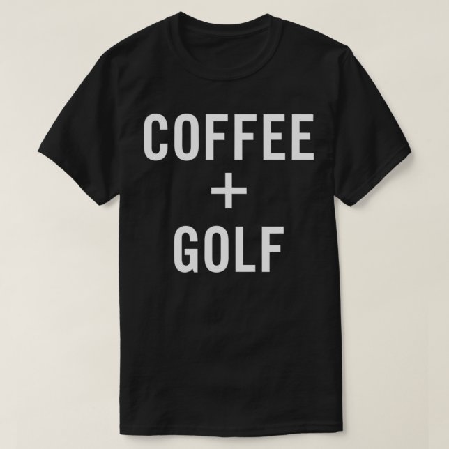 Camiseta Coffee + Golf for Golfer  (Diseño del anverso)