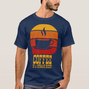Camiseta Coffee Gracioso Cita Café Es Un Derecho Humano 2