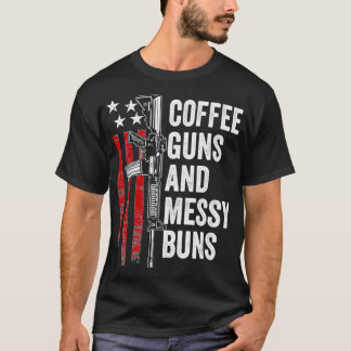Camiseta Coffee Guns & Messy Buns Funny Gun Owner Womens