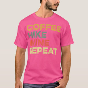 Camiseta Coffee Hike Wine Repetir divertida excursión Sende