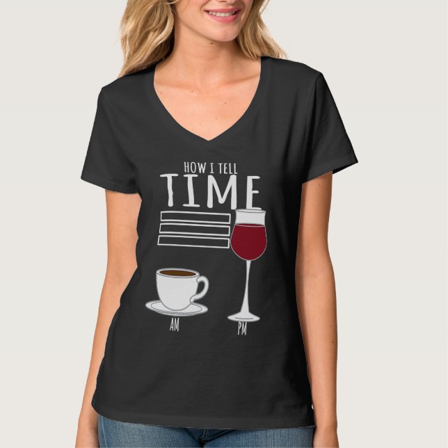 Camiseta Coffee  How I Tell Time Wine Drinker (Anverso)
