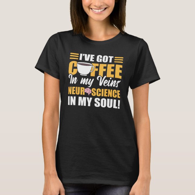 Camiseta Coffee In My Veins & Neuroscience In My Soul Neuro (Anverso)