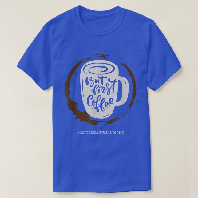 Camiseta Coffee Is A Human Right Sarcastic Mayybe 54  (Diseño del anverso)