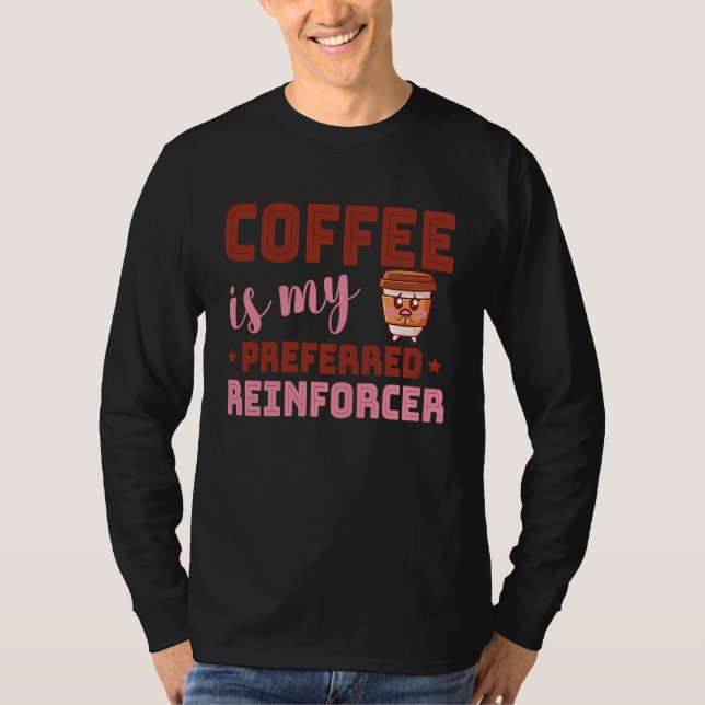 Camiseta Coffee Is My Preferred Reinforcer Behavior Analyst (Anverso)