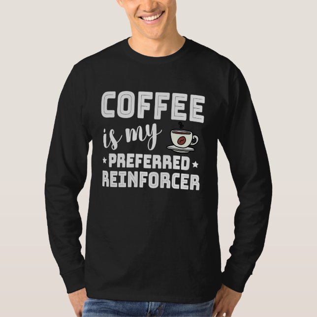 Camiseta Coffee Is My Preferred Reinforcer Behavior Analyst (Anverso)