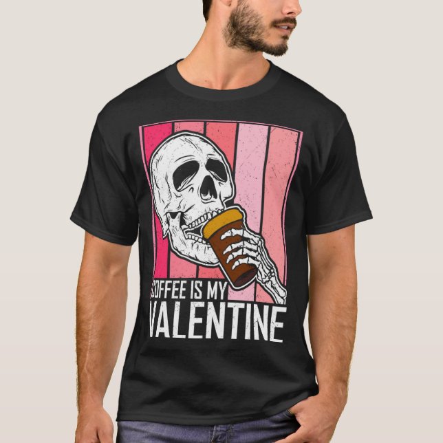 Camiseta Coffee Is My Valentine Skeleton Skull Valentines D (Anverso)