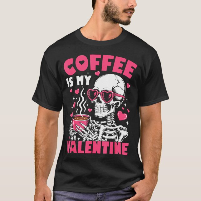 Camiseta Coffee Is My Valentine Skeleton Valentine Funny Co (Anverso)