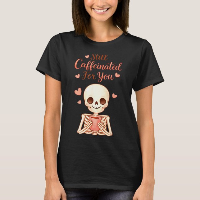 Camiseta Coffee Is My Valentine Skeleton Valentines Day Cof (Anverso)