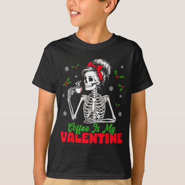 Camiseta Coffee Is My Valentine Skeleton Women Christmas Fu (Anverso)