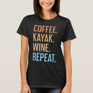 Camiseta Coffee Kayak Wine Repetir Kayaker Kayaking Men Wom