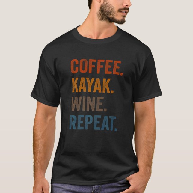Camiseta Coffee Kayak Wine Repetir Kayaker Kayaking Men Wom (Anverso)