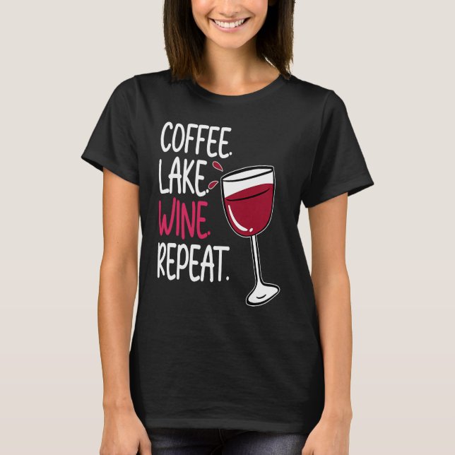 Camiseta Coffee Lake Wine Drinking  Drinker Sayings Graphic (Anverso)