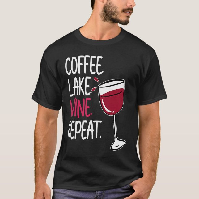 Camiseta Coffee Lake Wine Drinking  Drinker Sayings Graphic (Anverso)