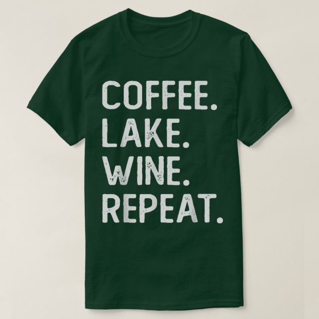Camiseta Coffee Lake Wine Repeat Funny Lake Life Wine Coffe (Diseño del anverso)