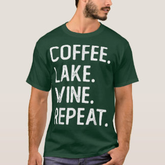 Camiseta Coffee Lake Wine Repeat Funny Lake Life Wine Coffe