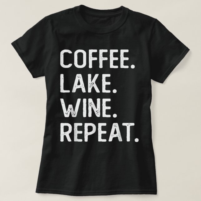 Camiseta Coffee Lake Wine Repetir Funny Lake Life Wine Coff (Diseño del anverso)