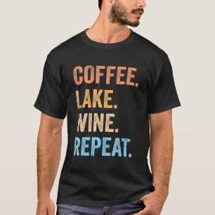 Camiseta Coffee Lake Wine Repetir Lake Life Wine Coffee.