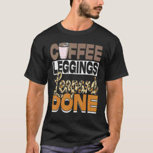 Camiseta Coffee Leggings Leopard Done Mom Dice Animal Pr