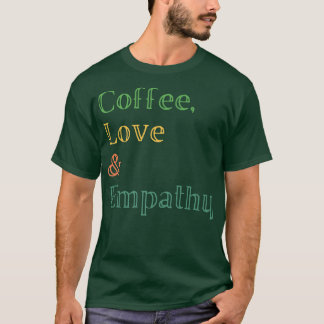Camiseta Coffee Love Empathy