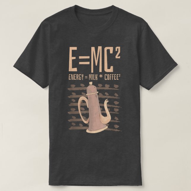 Camiseta Coffee Lover de ciencia E=MC2 Coffe de leche de en (Diseño del anverso)