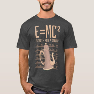 Camiseta Coffee Lover de ciencia E=MC2 Coffe de leche de en