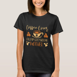 Camiseta Coffee Lover Italiano Greyhound Mother Latte Espre