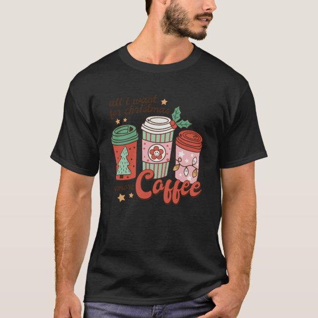 Camiseta Coffee Lover Navidades divertidos todo lo que quie (Anverso)