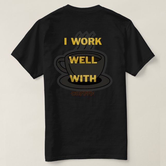 Camiseta Coffee lover t-shirt - Trabajo bien con café (Reverso del diseño)
