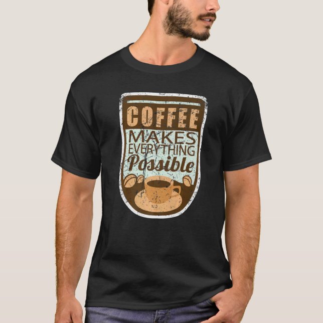 Camiseta Coffee Makes Everything Possible Retro (Anverso)
