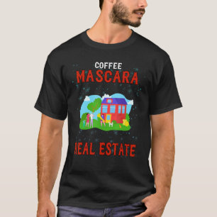 Camiseta Coffee Mascara Real Estate Humorous