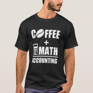 Camiseta Coffee Math Contable Bookkeeper Cpa C