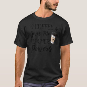 Camiseta Coffee Me Da Poderes Docentes Cita Graciosa Por