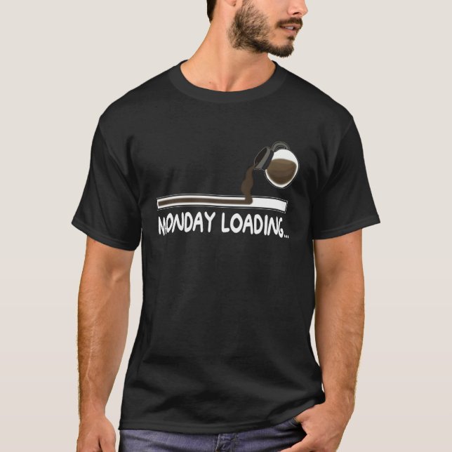 Camiseta Coffee Monday loading  Coffee drinking on lazy Mon (Anverso)