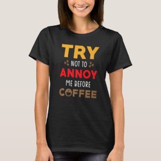 Camiseta Coffee Morning Design  Try not to annoy me before