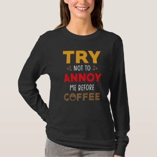 Camiseta Coffee Morning Design  Try not to annoy me before