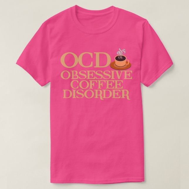 Camiseta Coffee obsesivo gracioso (Diseño del anverso)