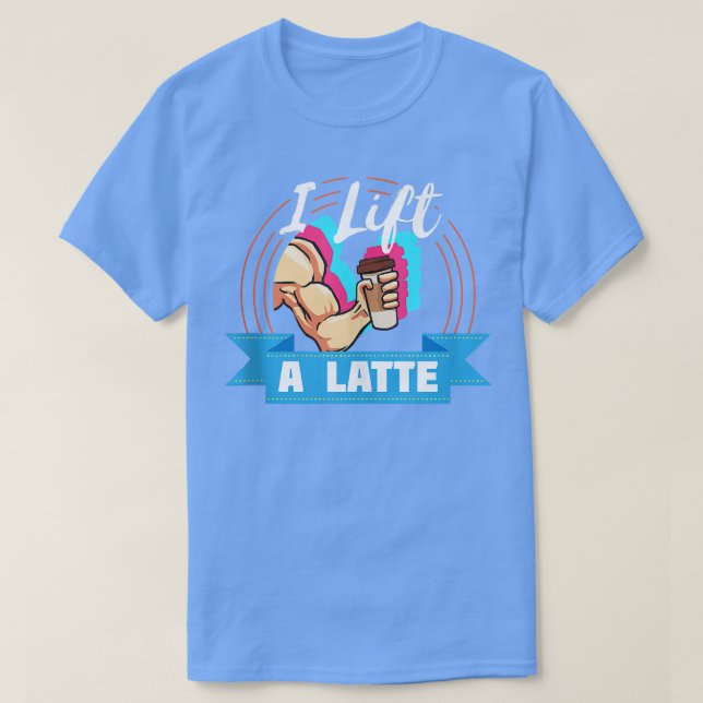 Camiseta Coffee Oferta yo levanto un latte para el levantad (Diseño del anverso)