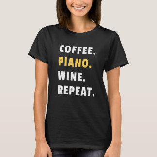Camiseta Coffee Piano Wine Repeat Pianist Piano Player