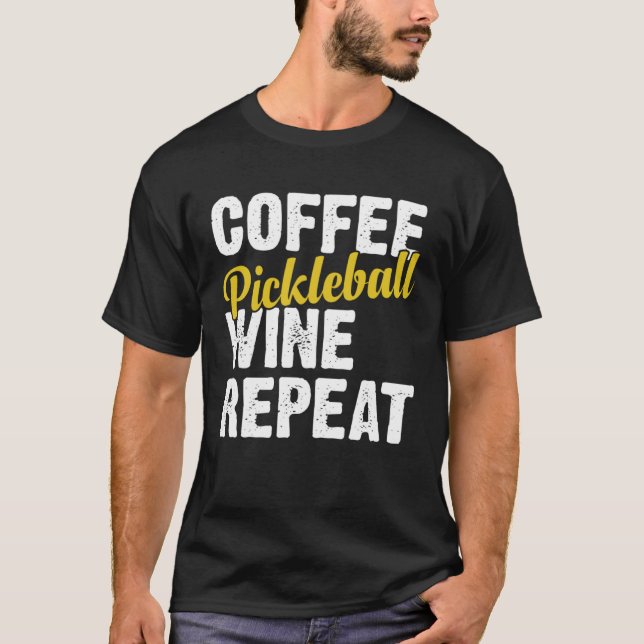 Camiseta Coffee Pickleball Wine Repeat Coffee and Wine (Anverso)