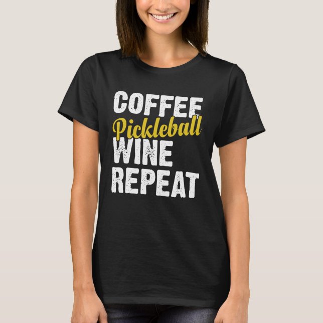 Camiseta Coffee Pickleball Wine Repeat Coffee and Wine (Anverso)